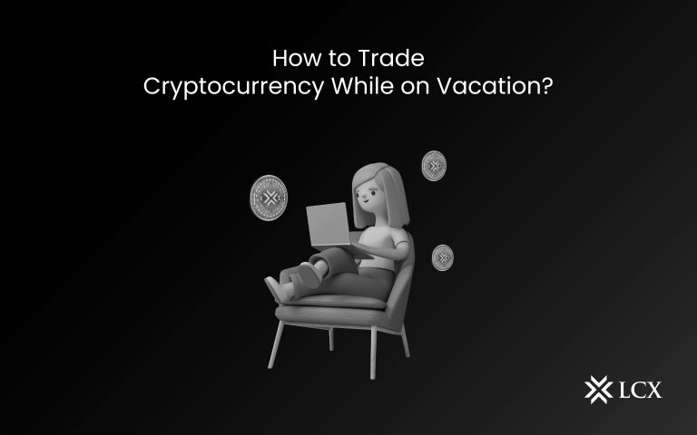 LCX How to trade cryptocurrency while on vacation