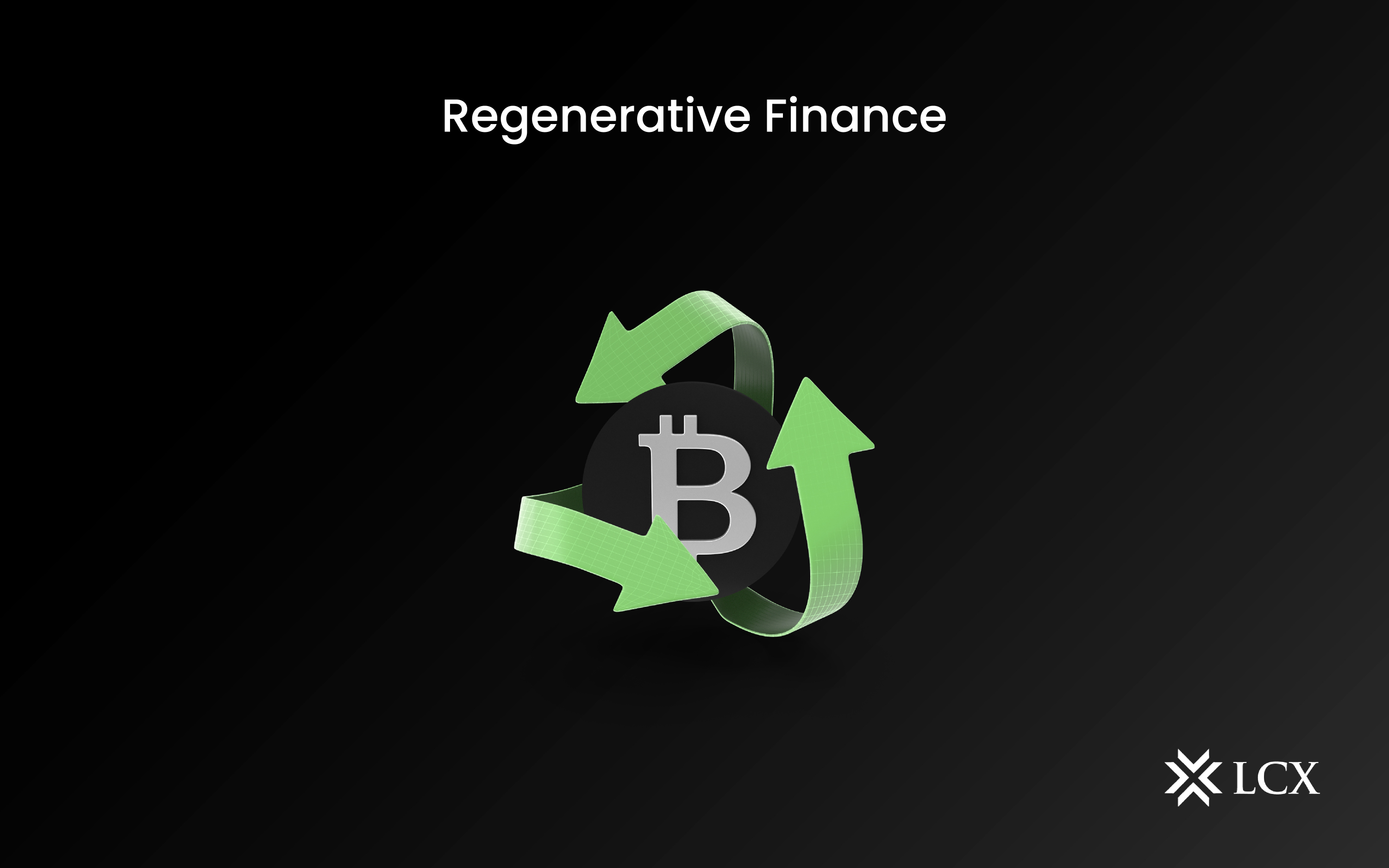 Regenerative Finance: Path To Sustainability In Crypto – LCX