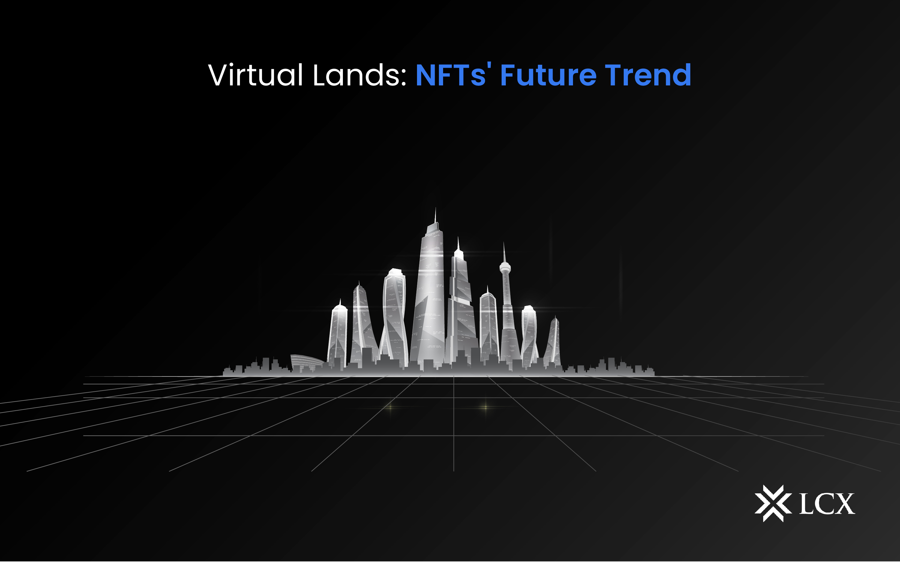 Virtual Lands: The Future Trend of NFTs