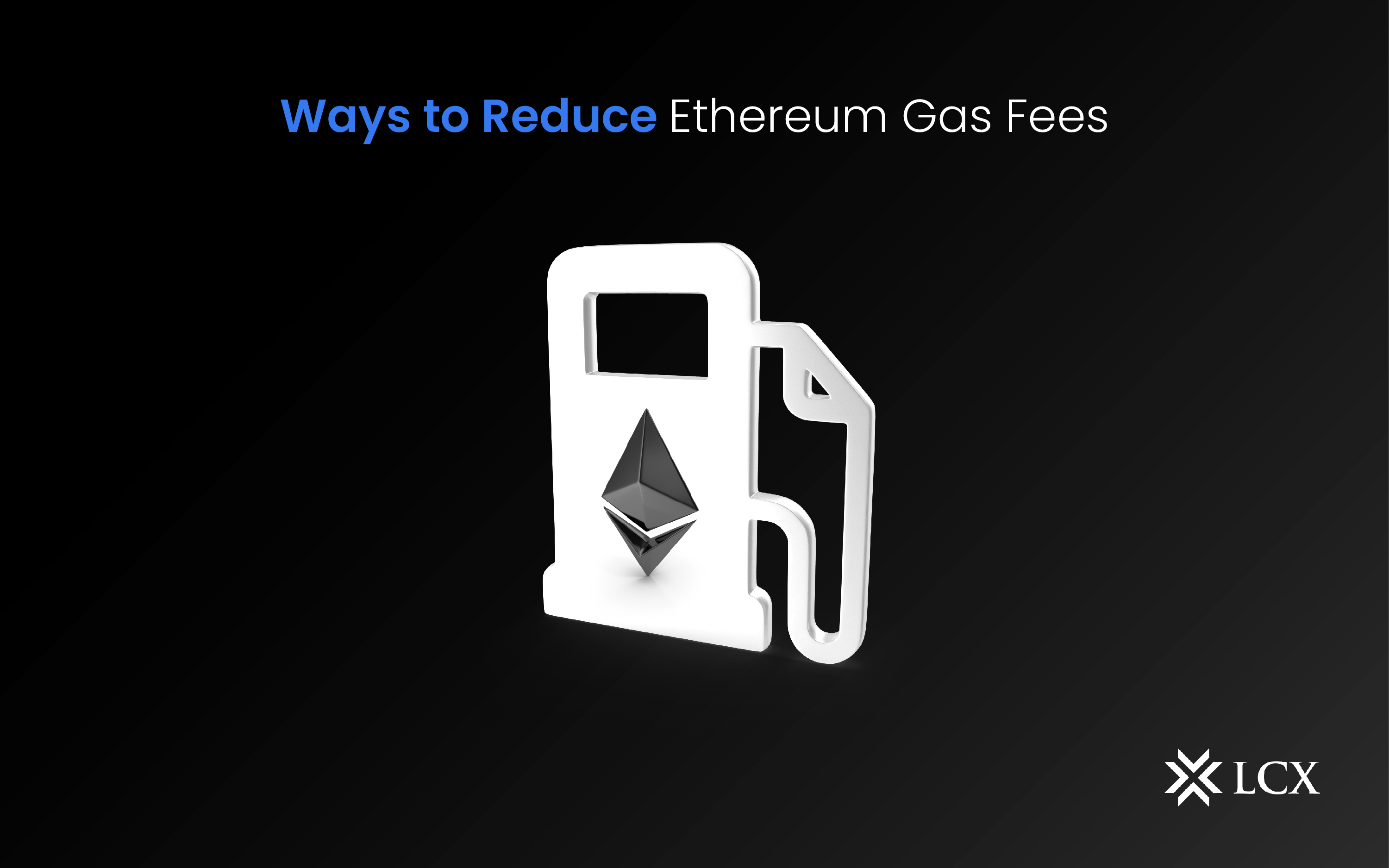 Ways to reduce Ethereum transaction costs: A complete guide