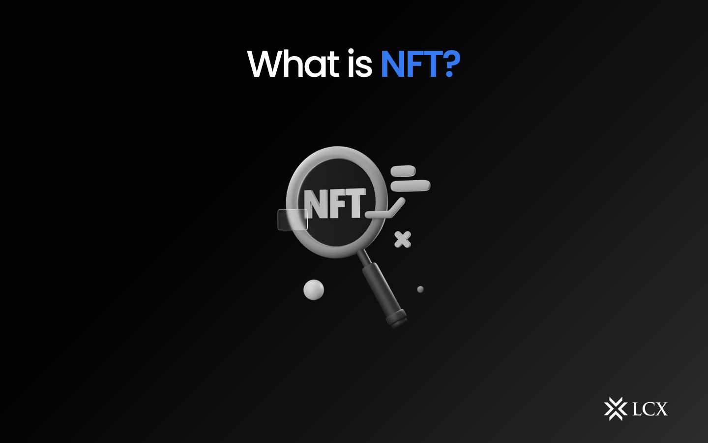 20230530-LCX-Waht-is-NFT–Blog-post 20230530-LCX-Waht-is-NFT--Blog-post