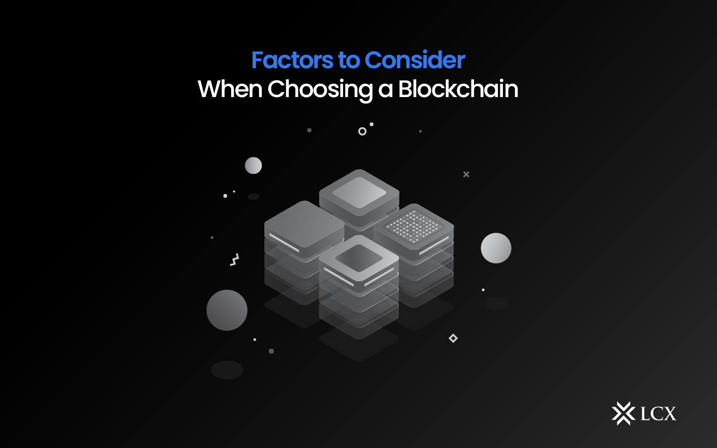 20230823-LCX-Choosing-a-Blockchain-Blog-Post 20230823-LCX-Choosing-a-Blockchain-Blog-Post