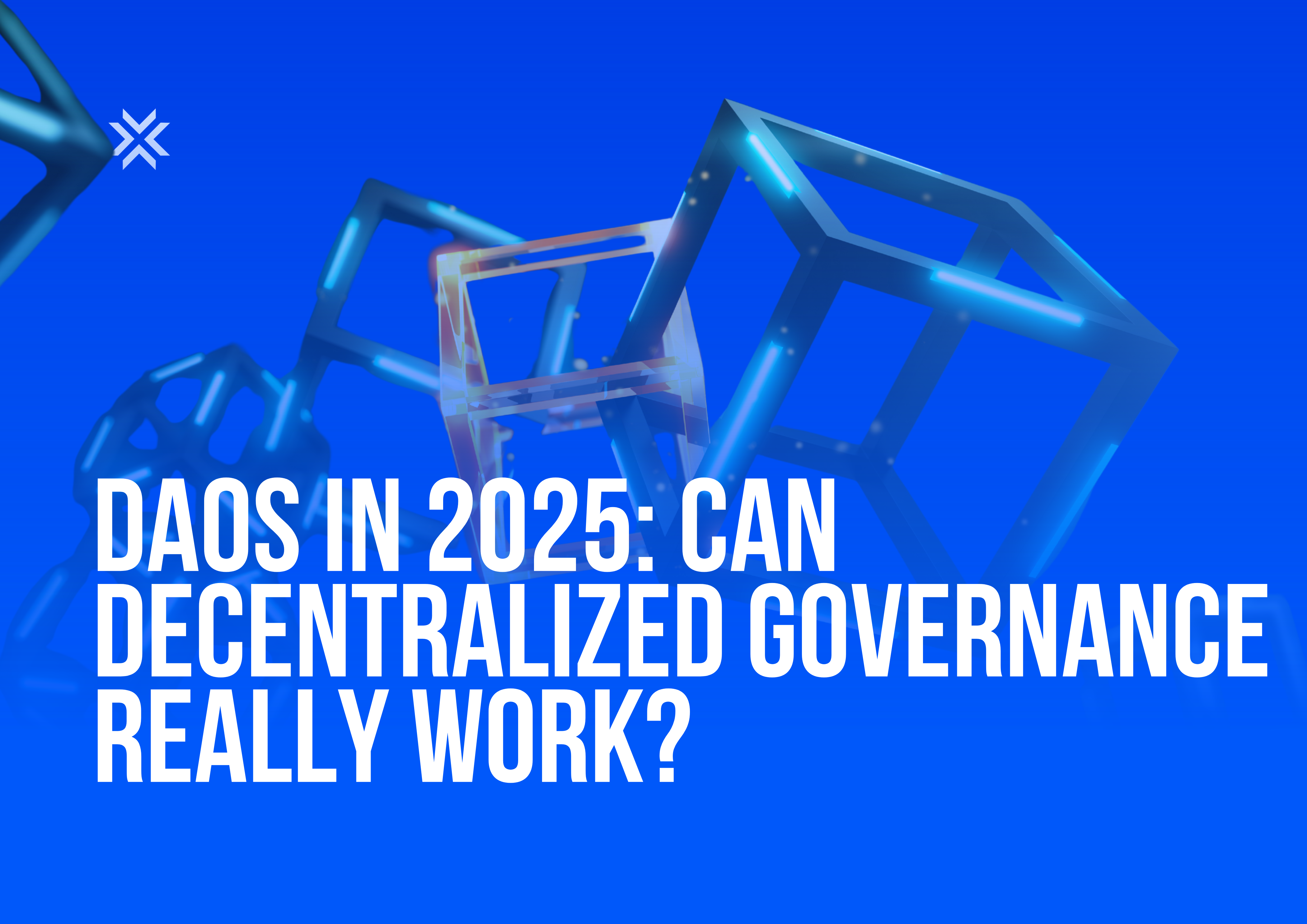 DAOs in 2025 Can Decentralized Governance Really Work