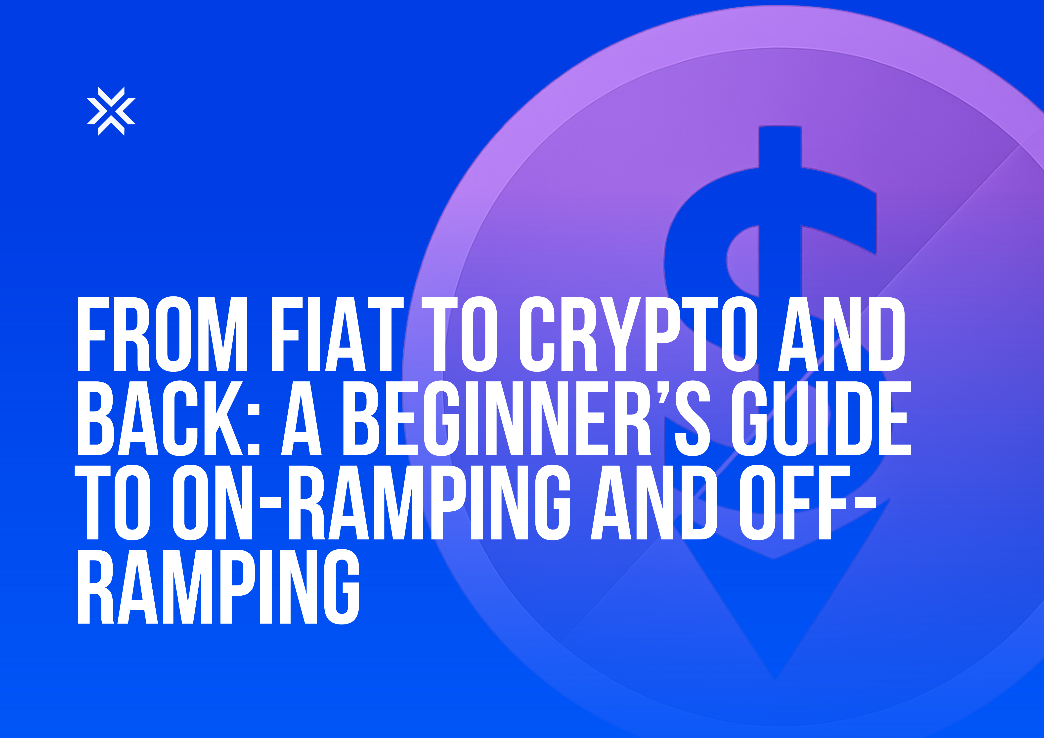 From Fiat to Crypto and Back A Beginner’s Guide to On-Ramping and Off-Ramping